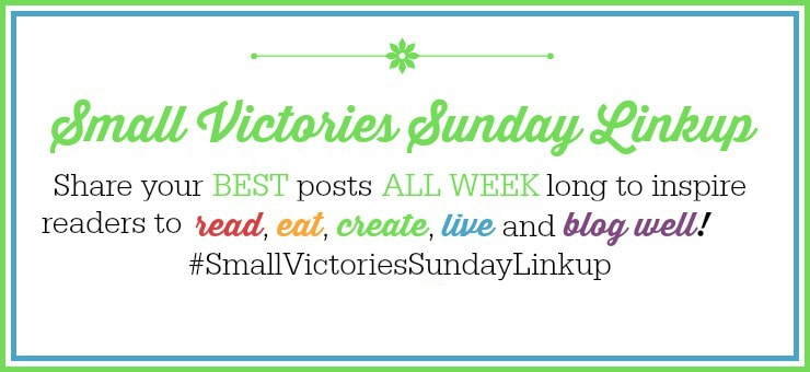Be inspired to read, eat, create, live & blog well with our Small Victories Sunday Linkup, a collection of positive & inspiring articles from the best blogs