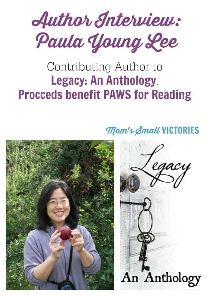 Author interview with Paula Young Lee, contributing author to Legacy: An Anthology. On the meaning of legacy and what inspires her.
