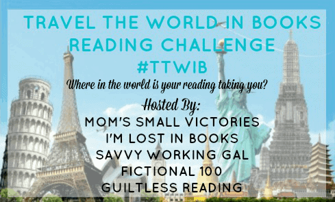 Travel the World in Books Reading Challenge. Join our no-stress reading challenge where you choose your own goals, timeframe and how you want to travel the world in books. Where in the world is your reading taking you? Hosted by: Mom's Small Victories, I'm Lost in Books, Fictional 100 , Guiltless Reader and Savvy Working Gal