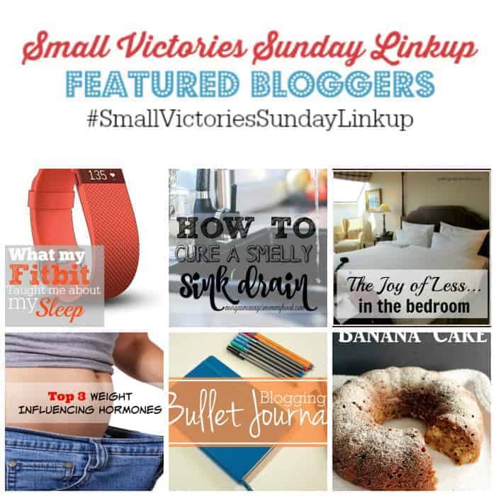Small Victories Sunday Linkup 90 Featured Bloggers: One Important Lesson Learned From My Fitbit from Blissfully Simplified, How to Clean a Smelly Sink Drain from Morgan Manages Mommyhood, The Joy of Less...in the Bedroom by Setting my Intention; Top 3 Weight Influencing Hormones from Oh My Heartsie Girl; Blogging Bullet Journal from Krafty Owl; Applesauce Banana Cake from The Country Chic Cottage