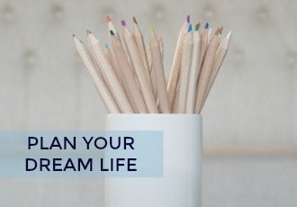 Planning Tips to Achieve Your Dream Life